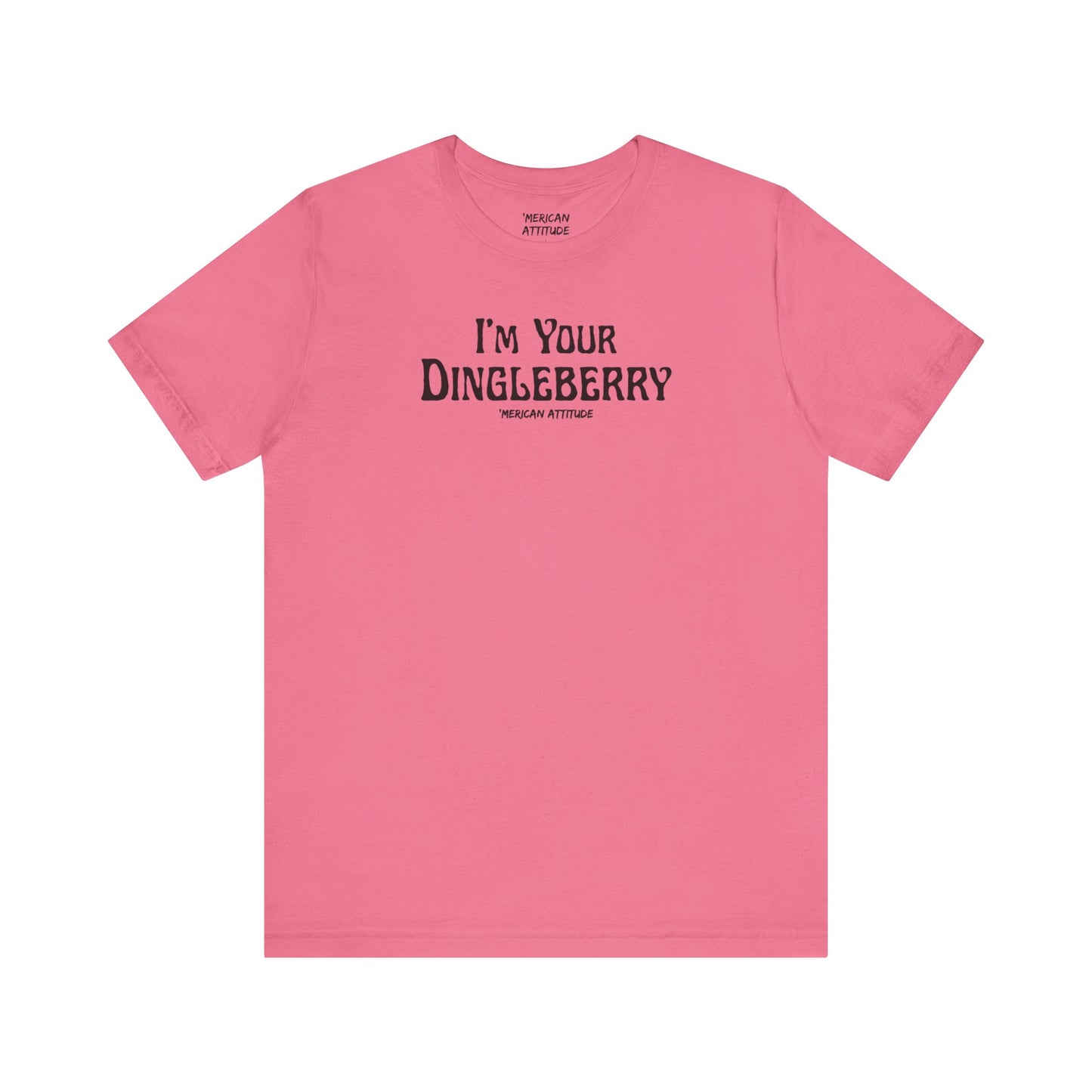 I'm Your Dingleberry T-Shirt
