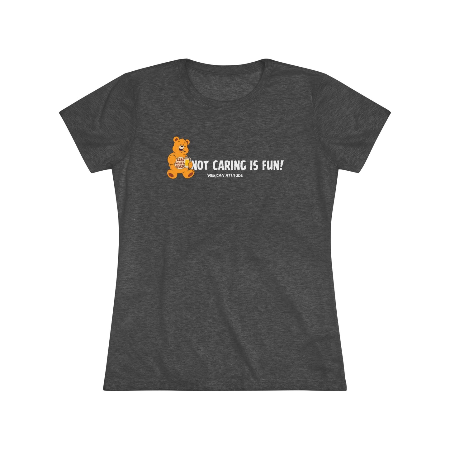 Not Caring Is Fun! T-shirt (Women)