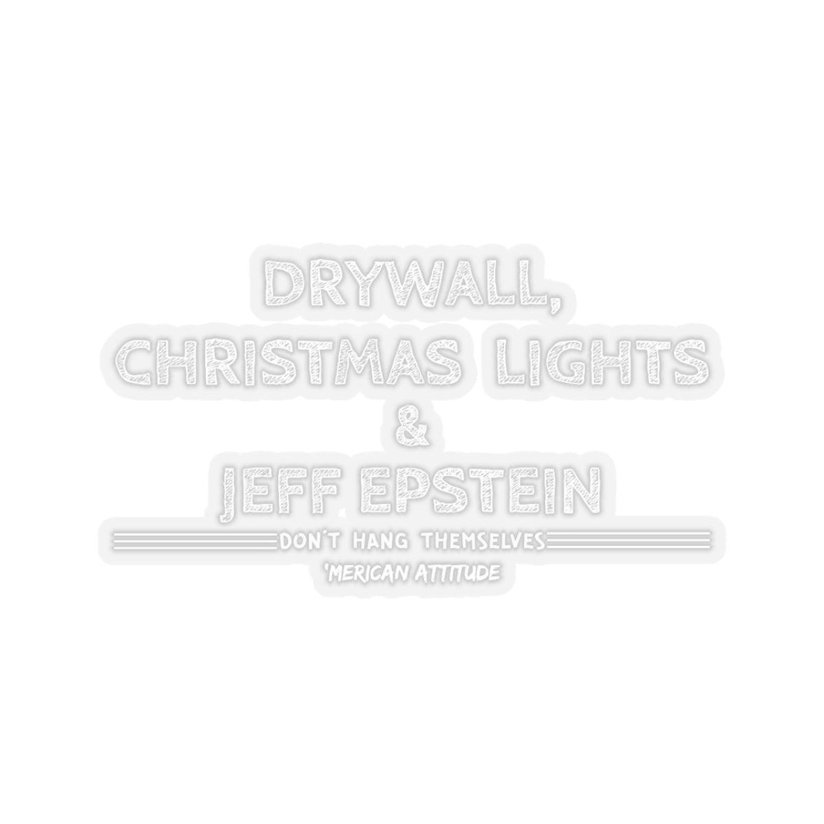 DON'T Hang Themselves Sticker (White)