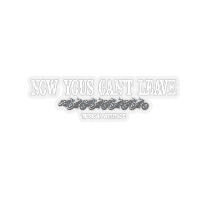 Now Yous Can't Leave Sticker (White)