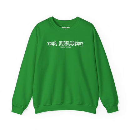 Your Huckleberry Sweatshirt