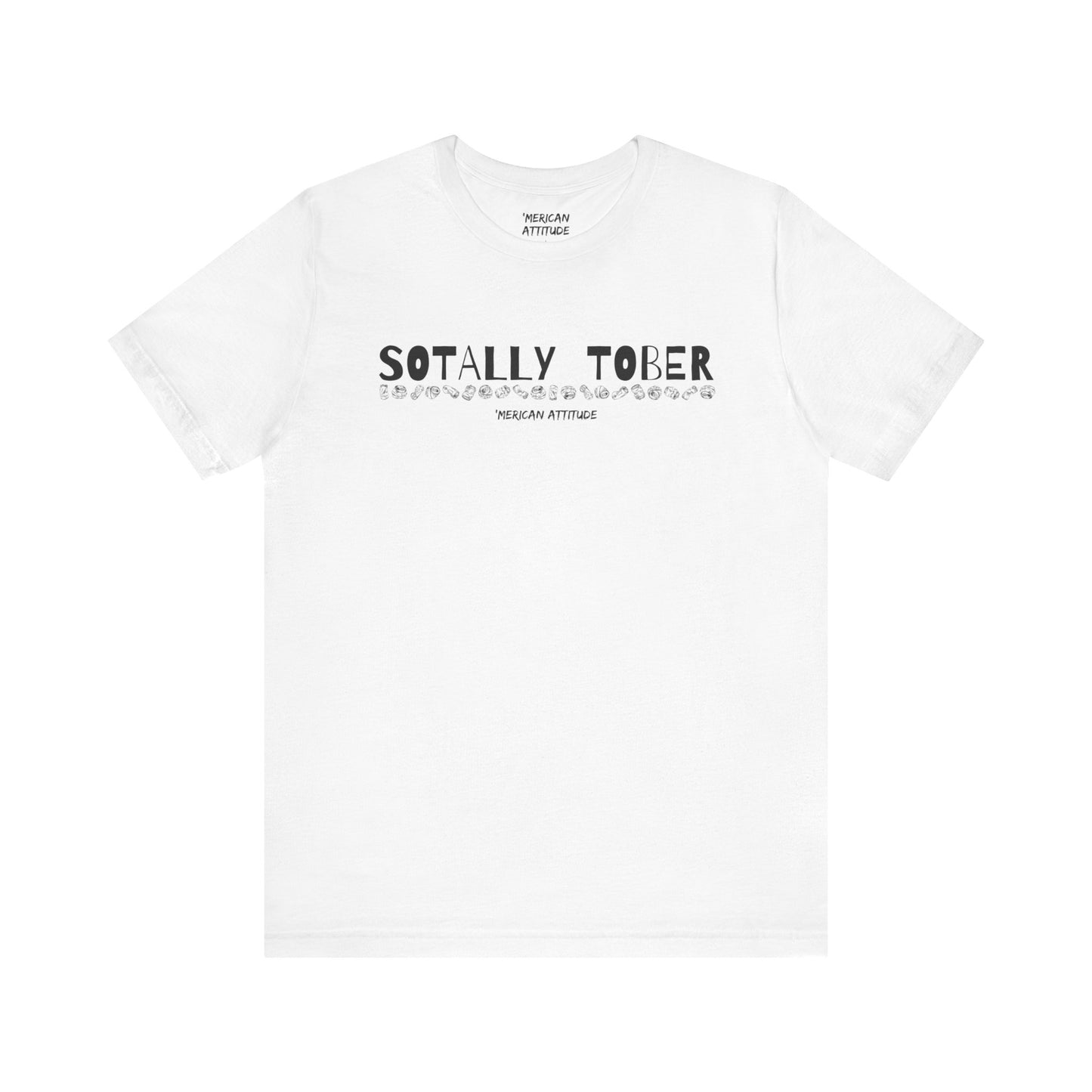 Sotally Tober T-Shirt