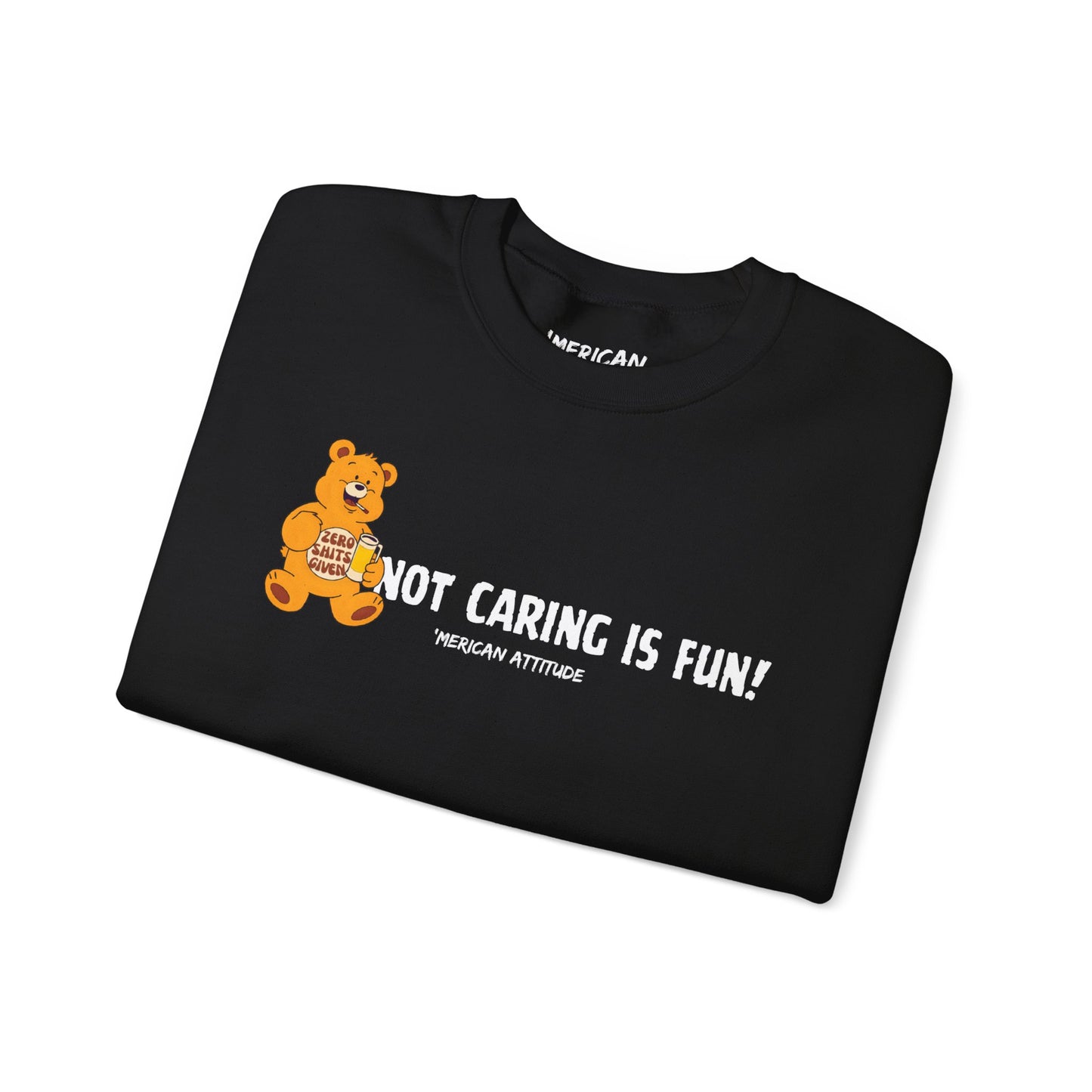 Not Caring Is Fun! Sweatshirt