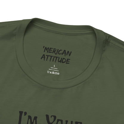 I'm Your Dingleberry T-Shirt