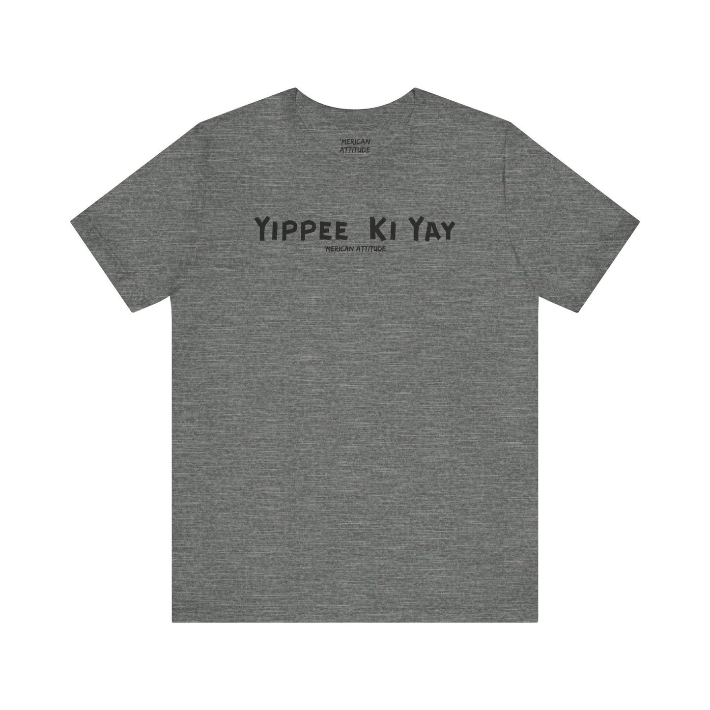 Yippee Ki Yay T-Shirt