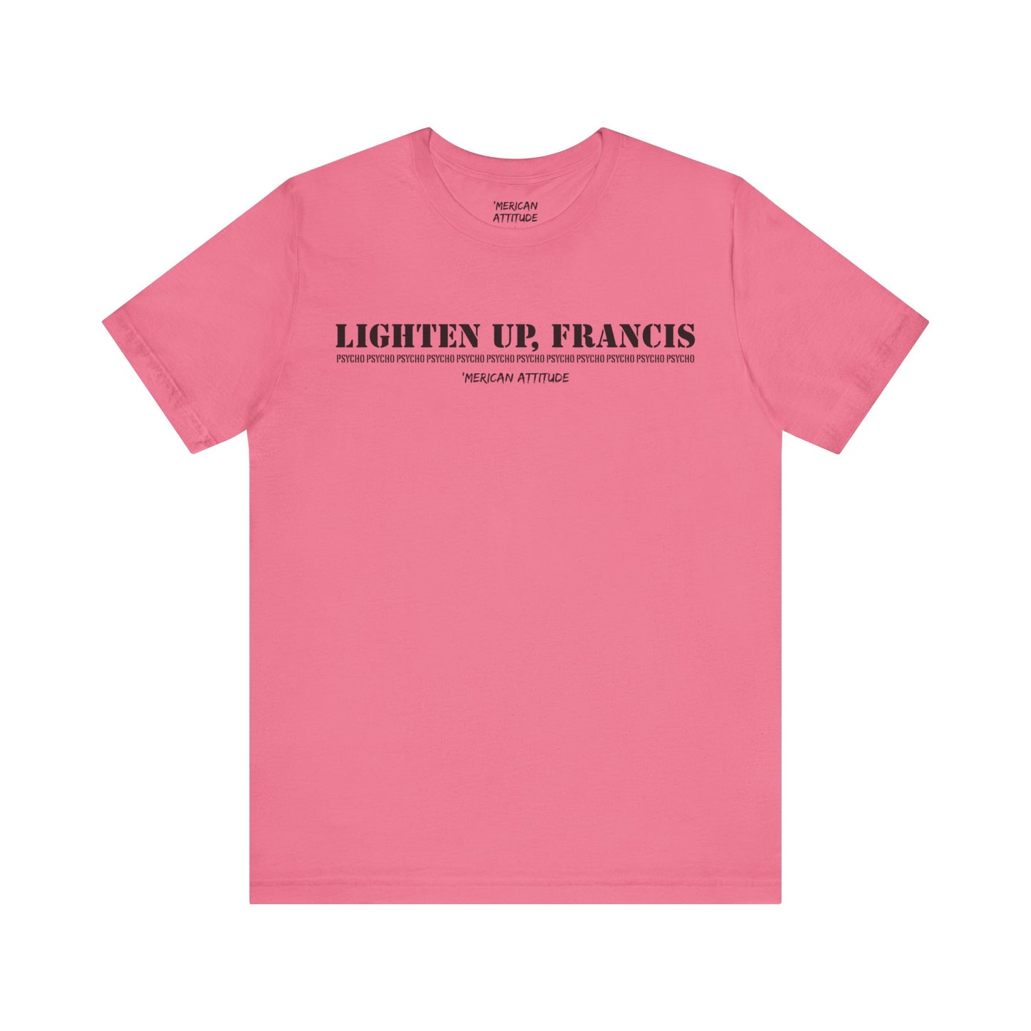 Lighten Up, Francis T-Shirt