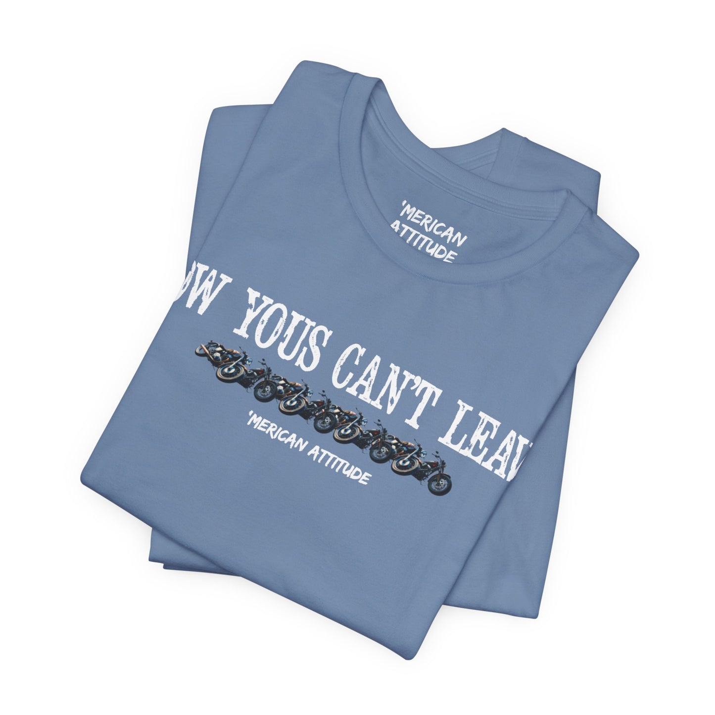 Now Yous Can't Leave T-Shirt