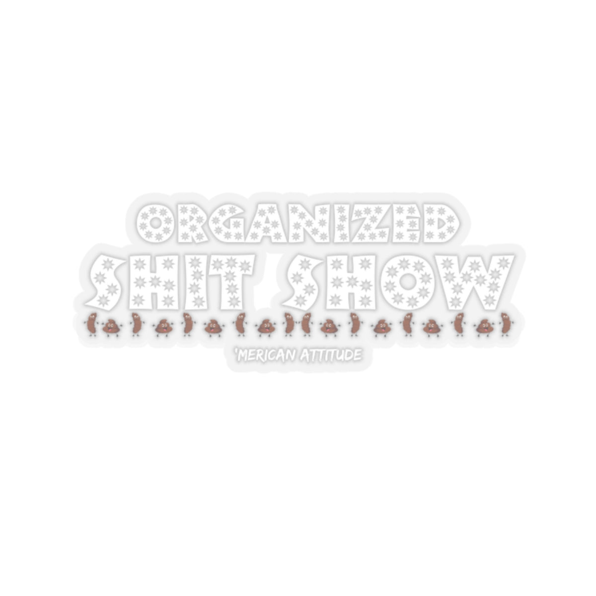 Organized Shit Show Sticker (White)