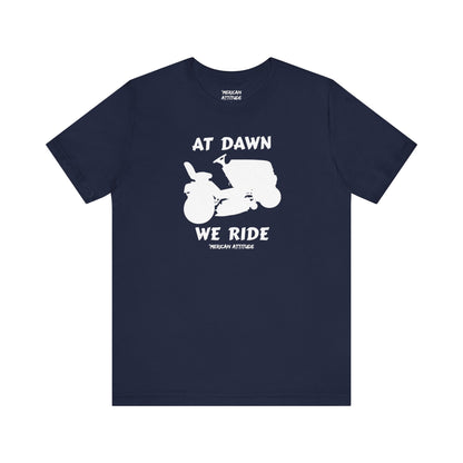 At Dawn We Ride (Lawn) T-Shirt