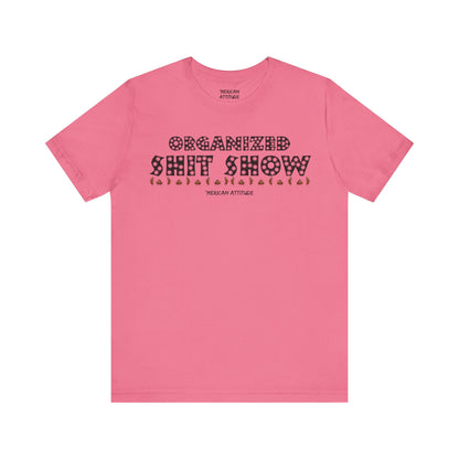 Organized Shit Show T-Shirt