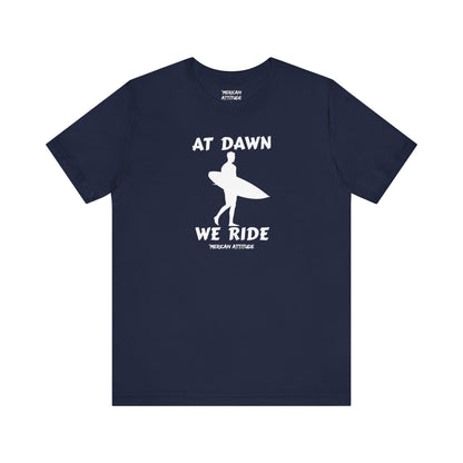 At Dawn We Ride (Surf) T-Shirt