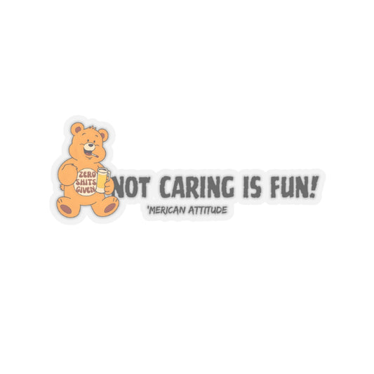 Not Caring Is Fun! Sticker (Black)
