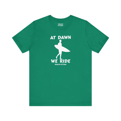 At Dawn We Ride (Surf) T-Shirt