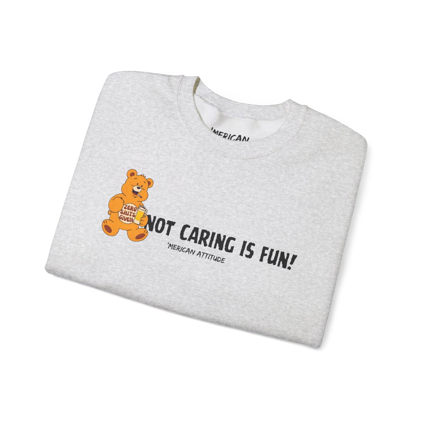 Not Caring Is Fun! Sweatshirt