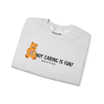 Not Caring Is Fun! Sweatshirt