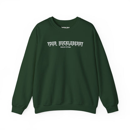 Your Huckleberry Sweatshirt