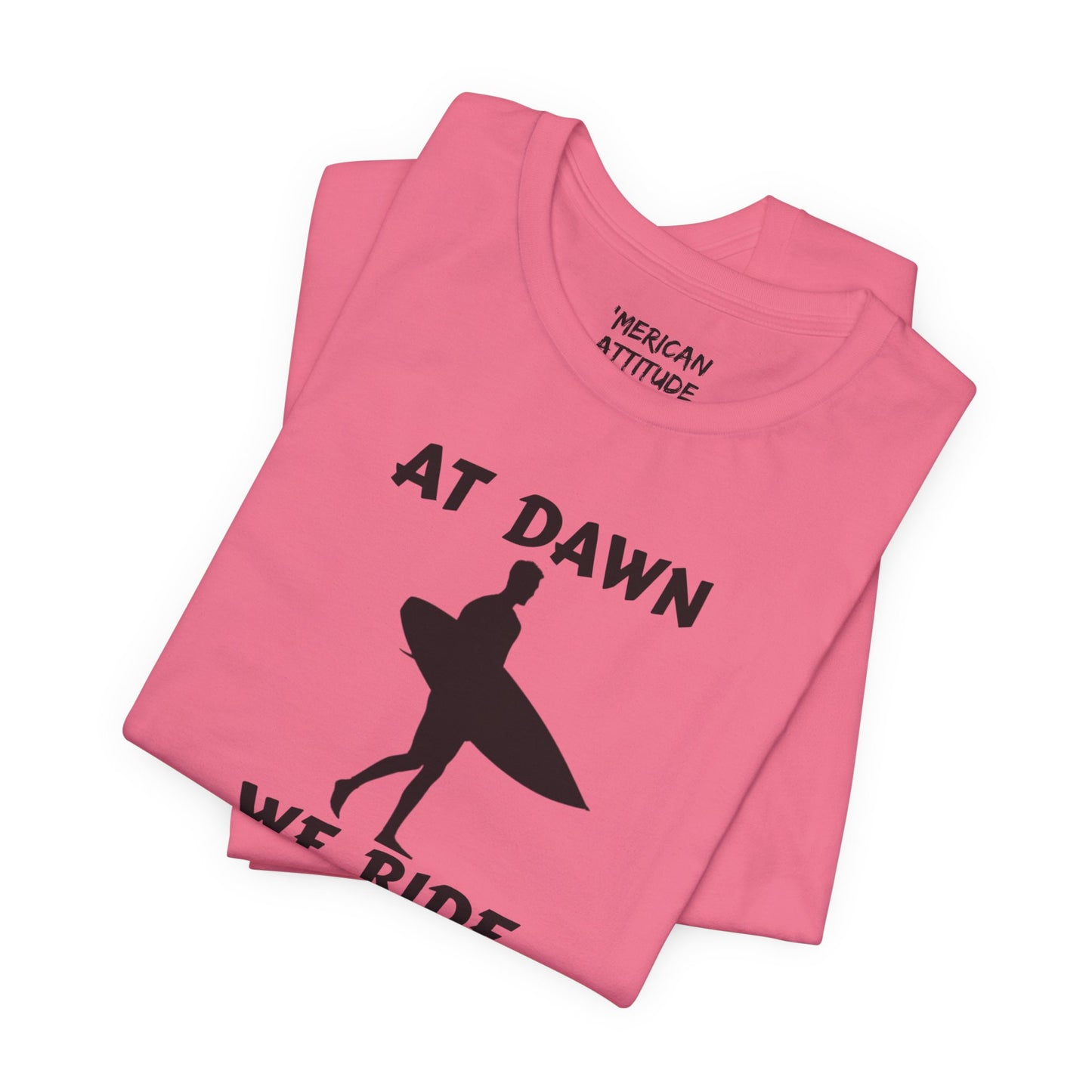 At Dawn We Ride (Surf) T-Shirt