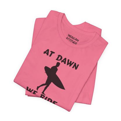 At Dawn We Ride (Surf) T-Shirt