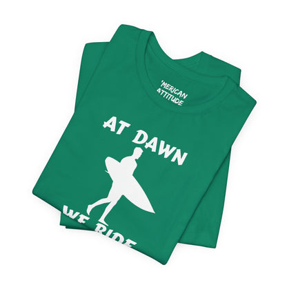 At Dawn We Ride (Surf) T-Shirt