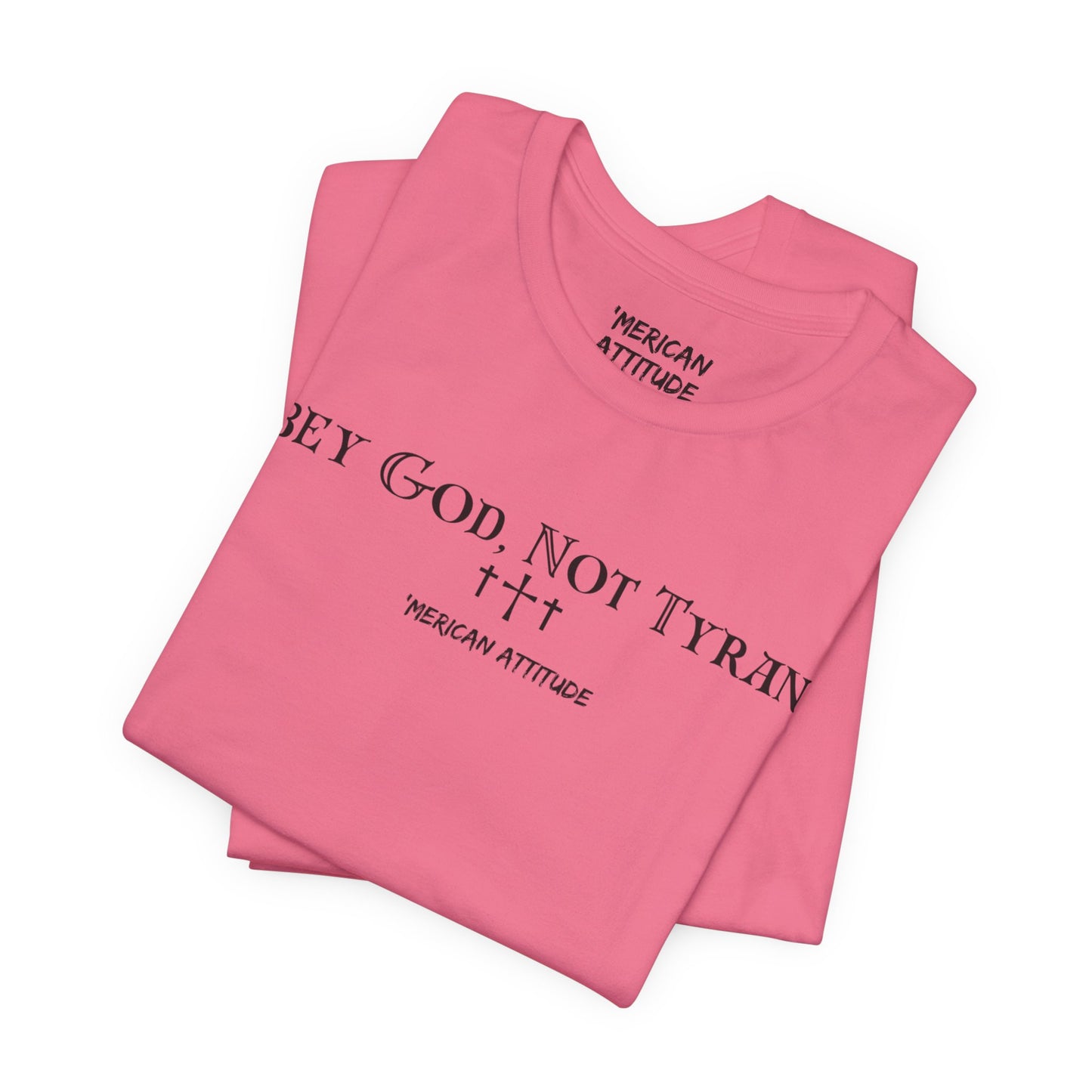 Obey God, Not Tyrants T-Shirt