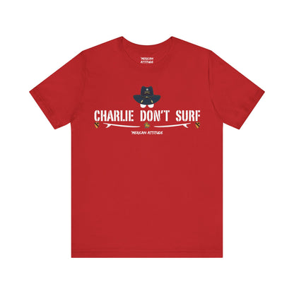 Charlie Don't Surf T-Shirt