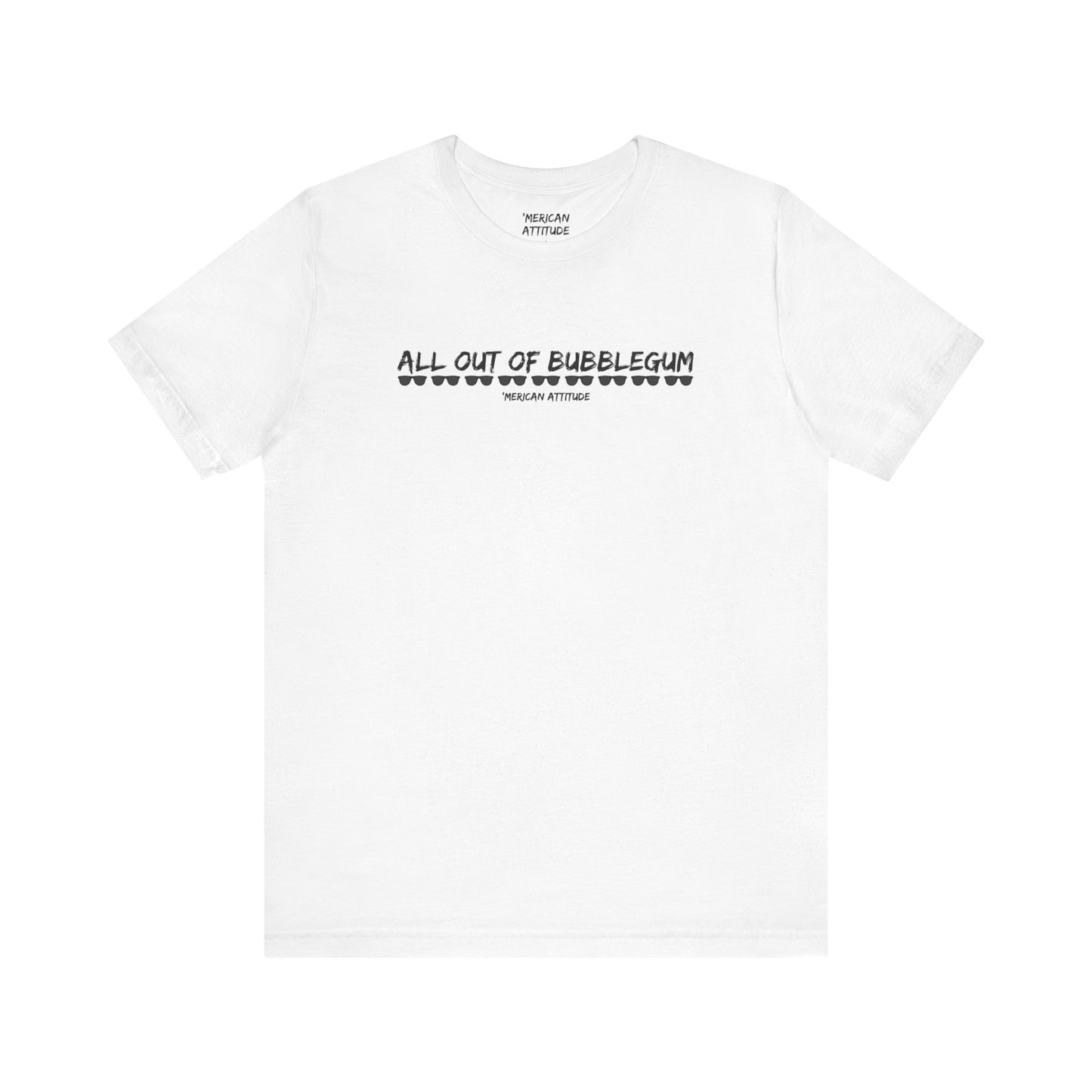 All Out Of Bubblegum T-Shirt