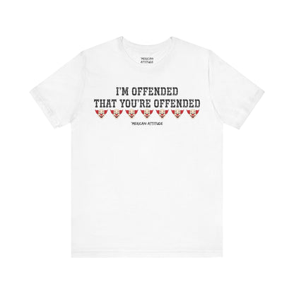 I'm Offended T-Shirt