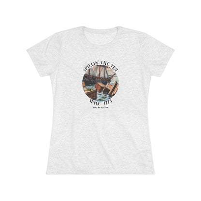 Spillin' The Tea Since 1773 T-shirt (Women)