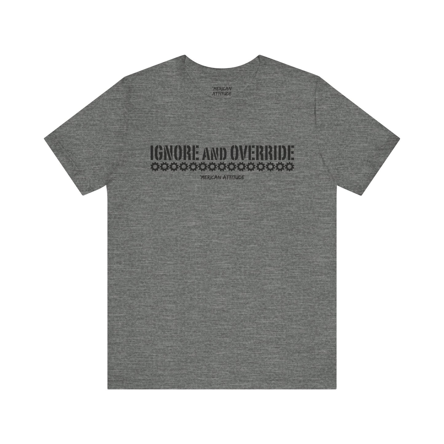 Ignore and Override T-Shirt