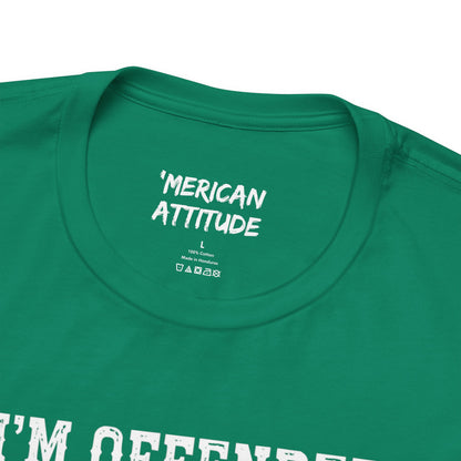 I'm Offended T-Shirt