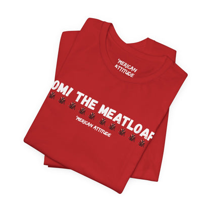 Mom! The Meatloaf! T-Shirt