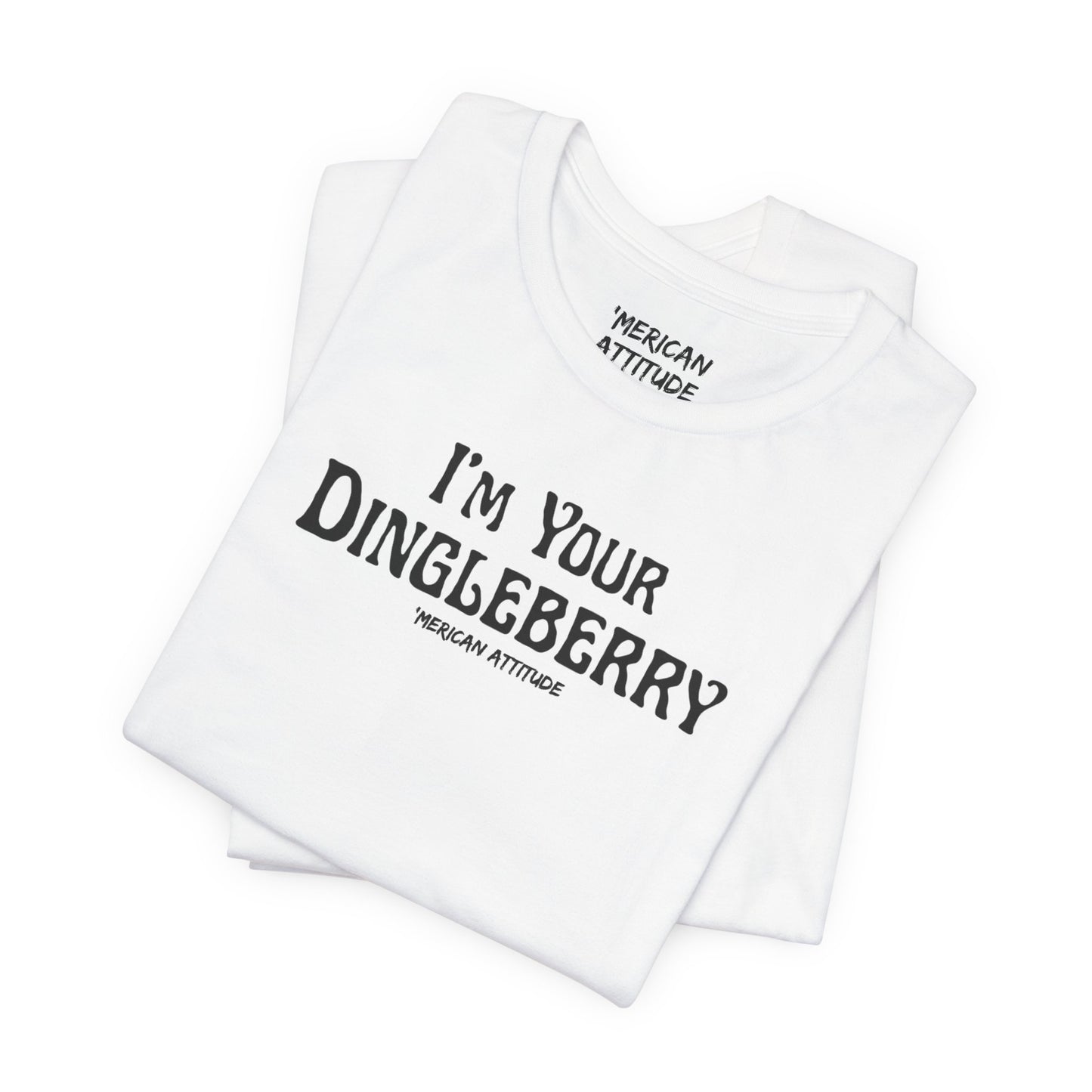 I'm Your Dingleberry T-Shirt