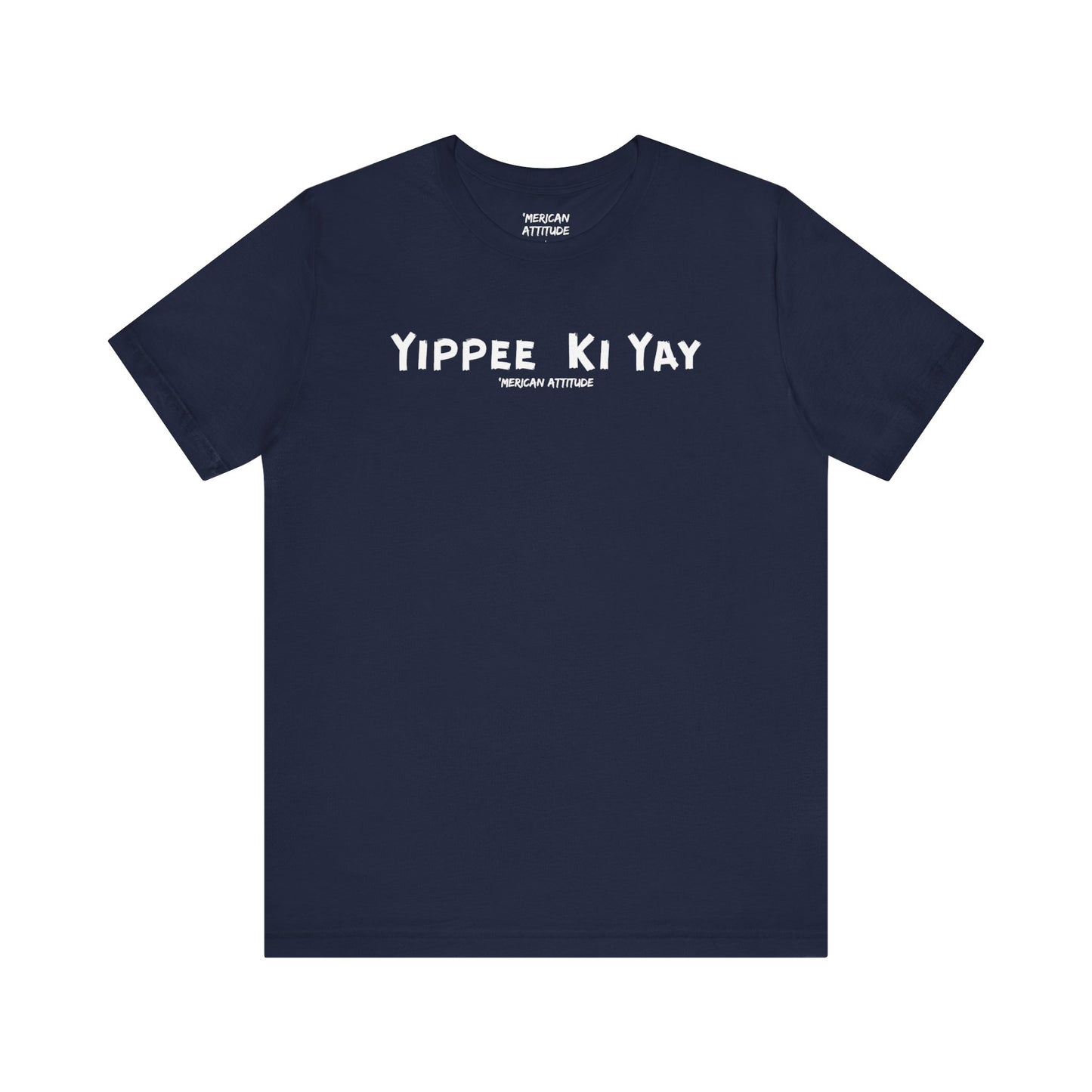 Yippee Ki Yay T-Shirt