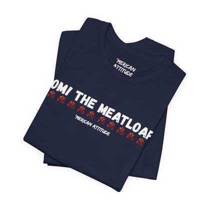 Mom! The Meatloaf! T-Shirt