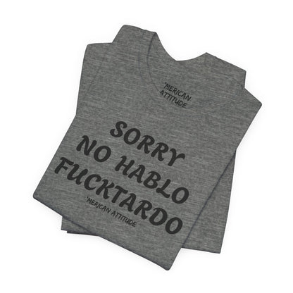 Sorry No Hablo T-Shirt