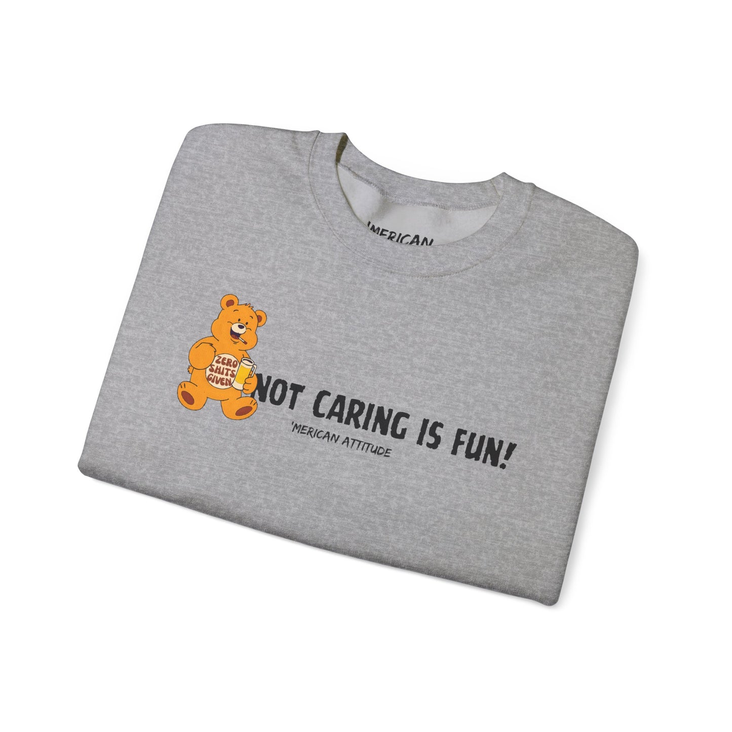 Not Caring Is Fun! Sweatshirt