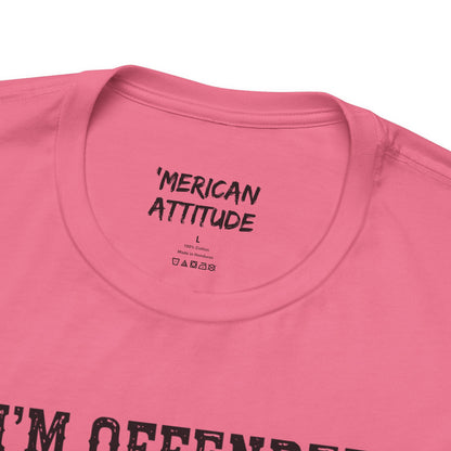 I'm Offended T-Shirt