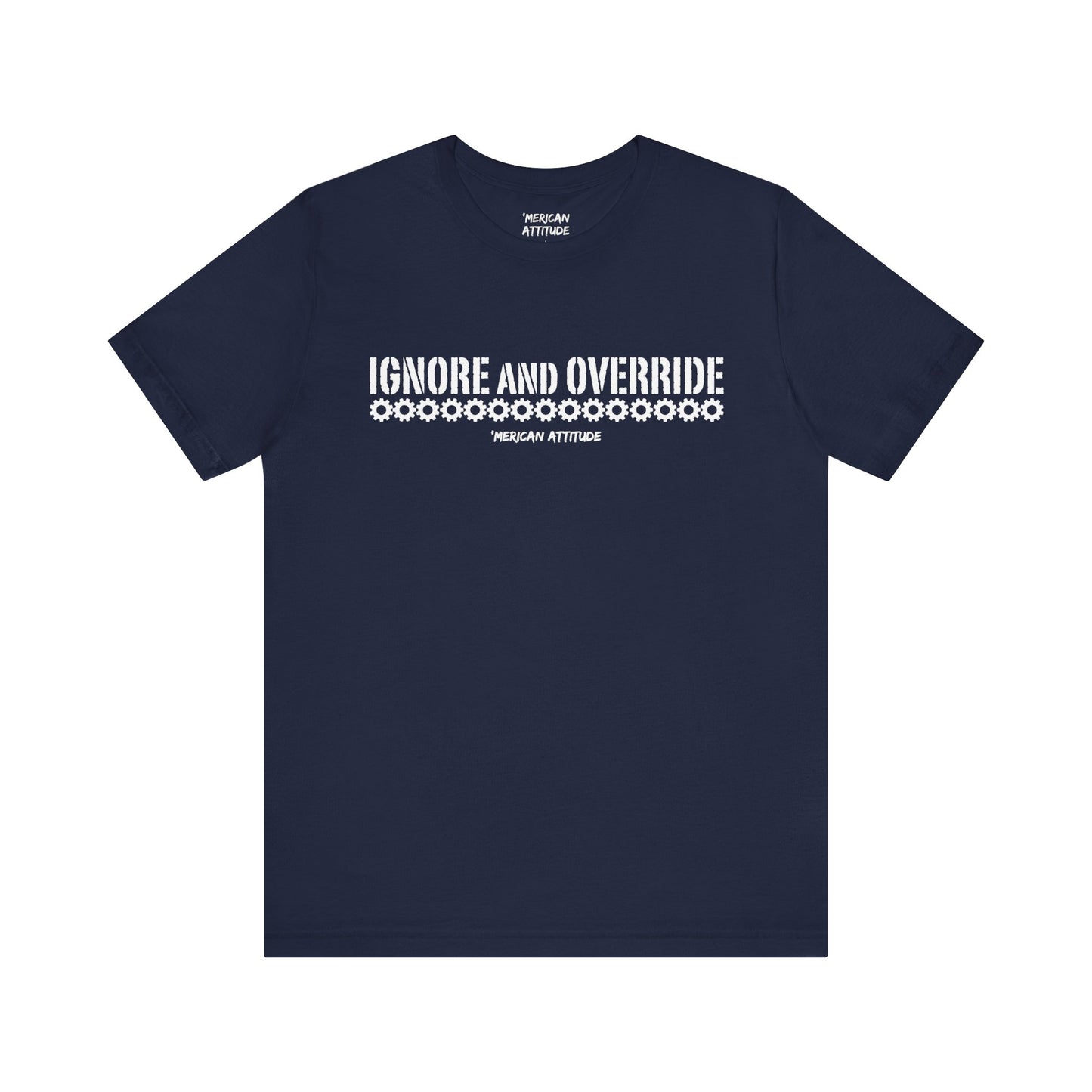 Ignore and Override T-Shirt