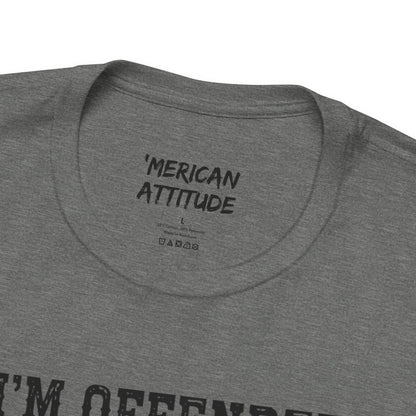 I'm Offended T-Shirt