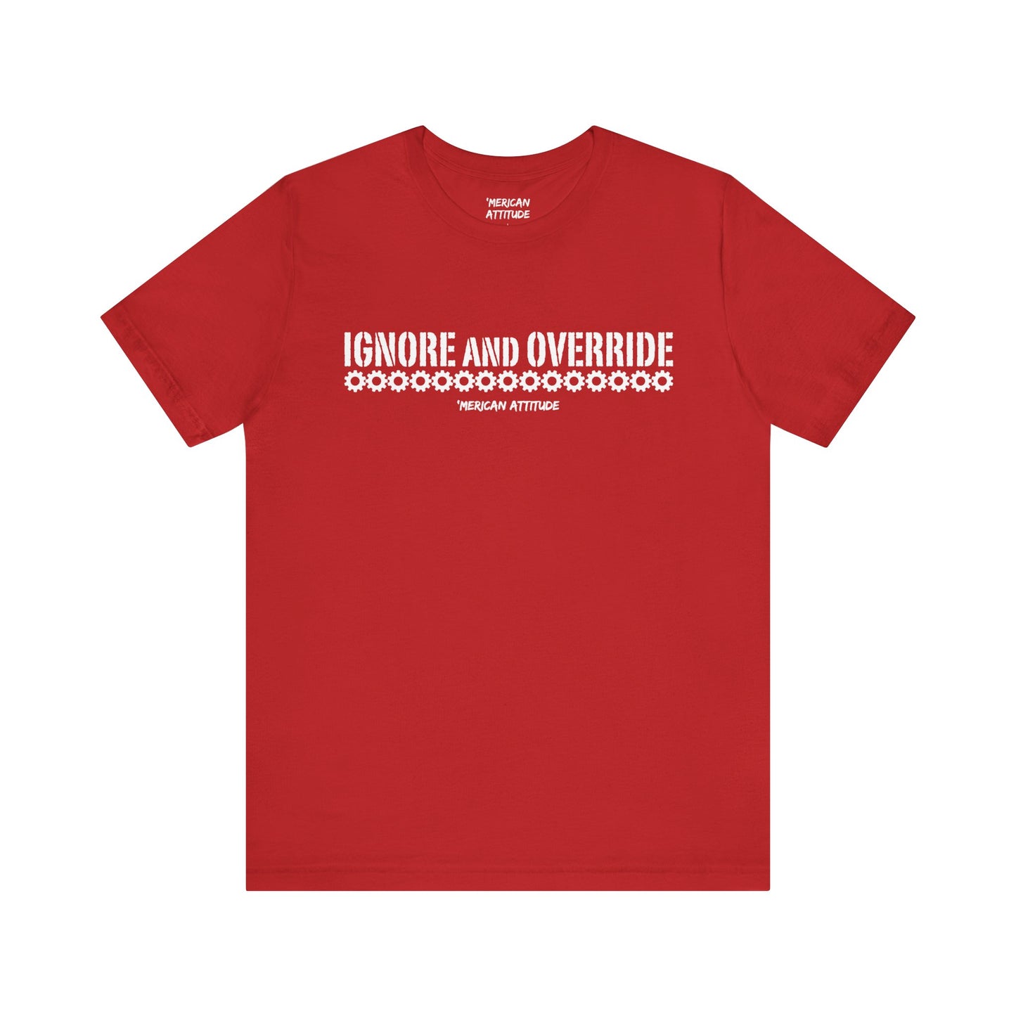 Ignore and Override T-Shirt