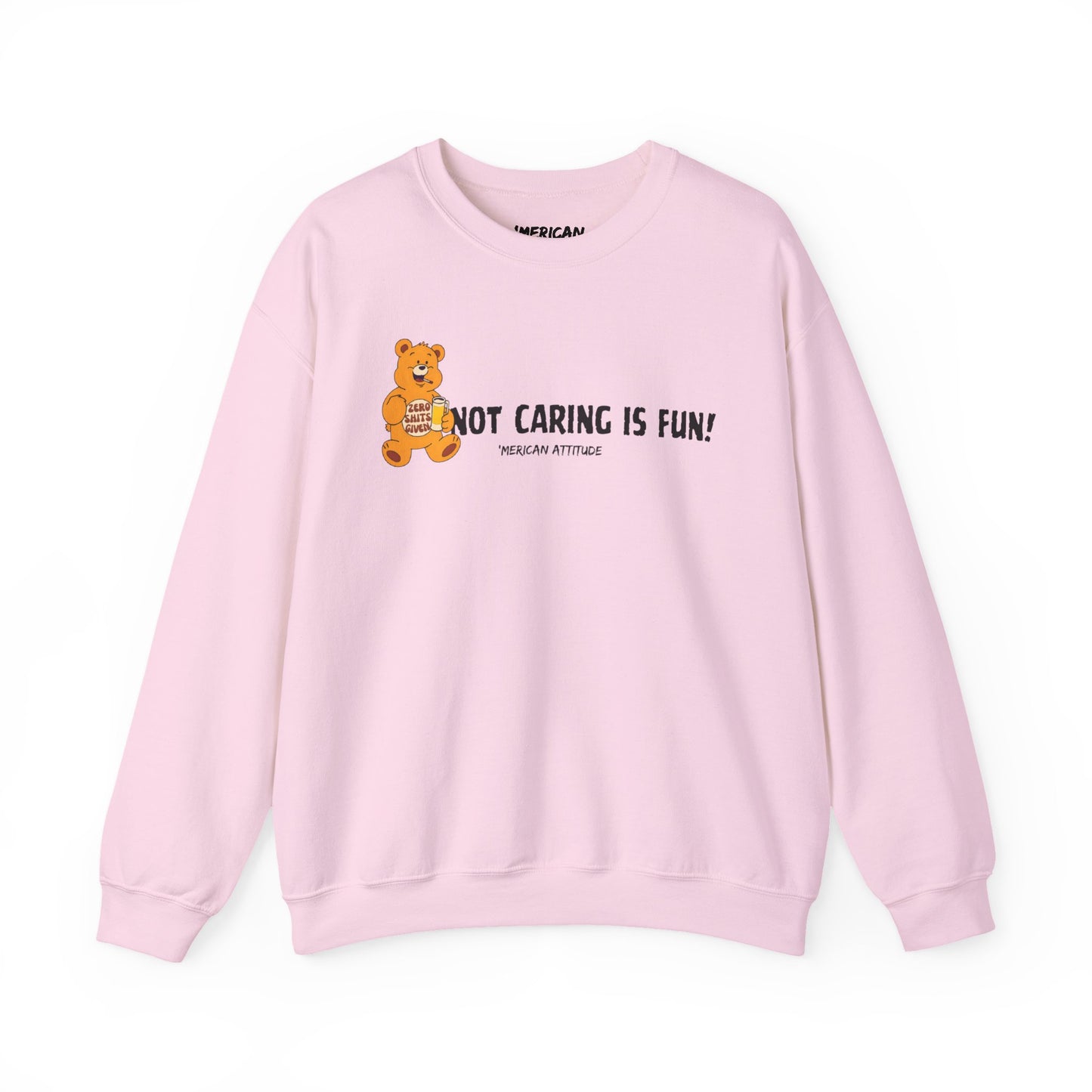 Not Caring Is Fun! Sweatshirt