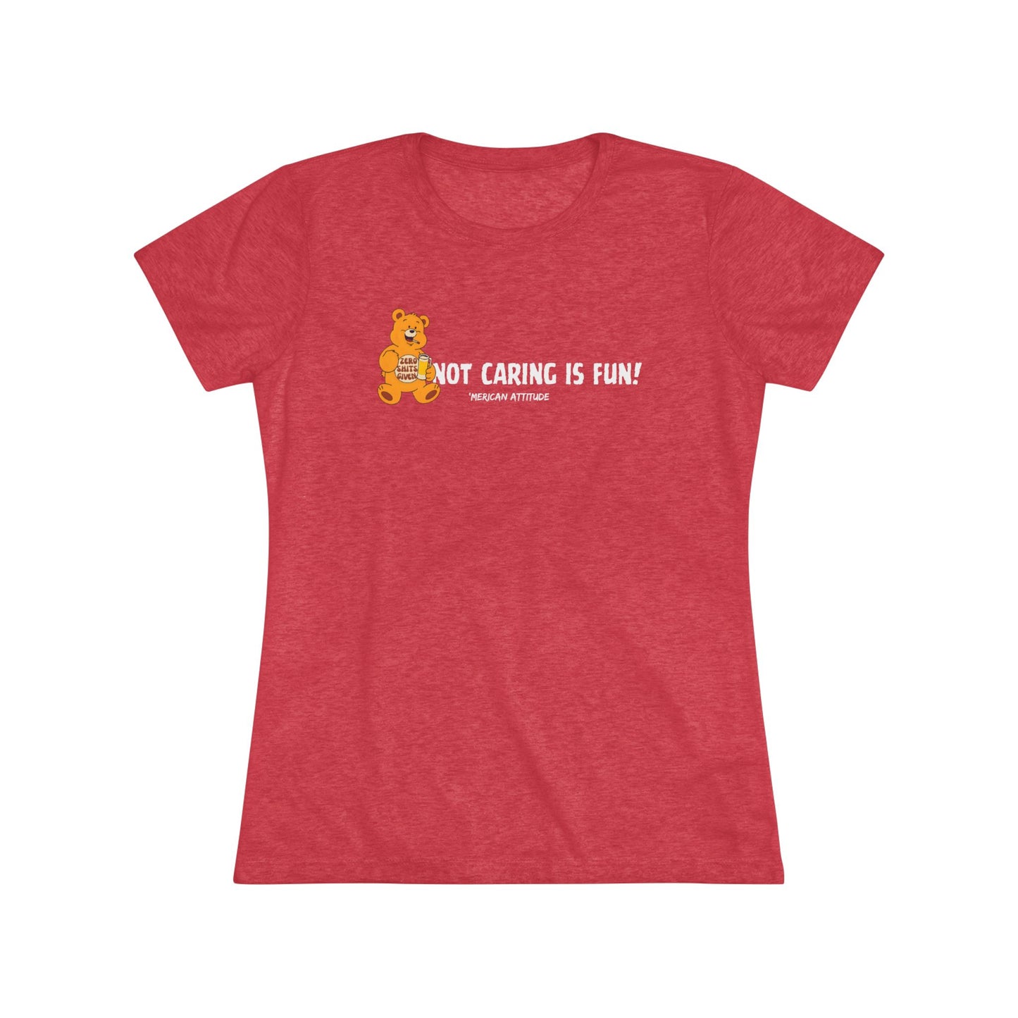 Not Caring Is Fun! T-shirt (Women)