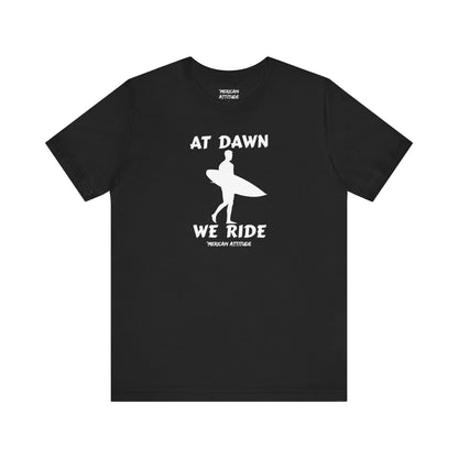 At Dawn We Ride (Surf) T-Shirt