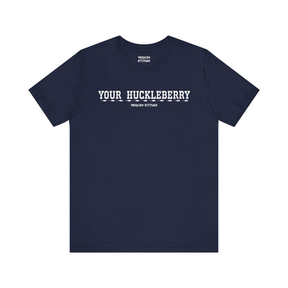 Your Huckleberry T-Shirt