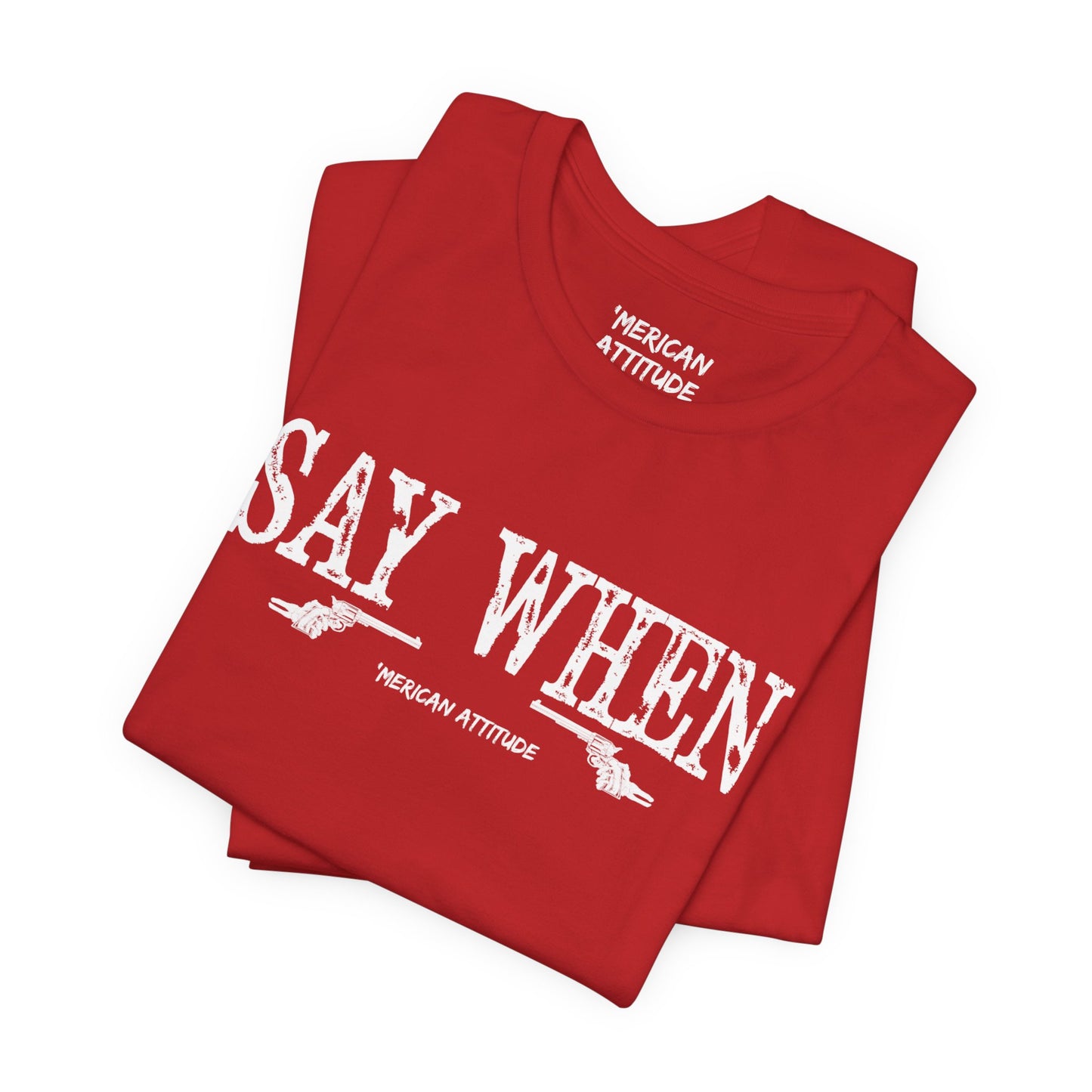 Say When T-Shirt