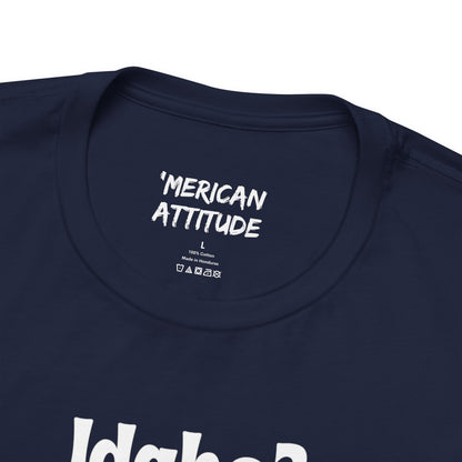 Idaho? T-Shirt