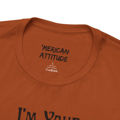 I'm Your Dingleberry T-Shirt