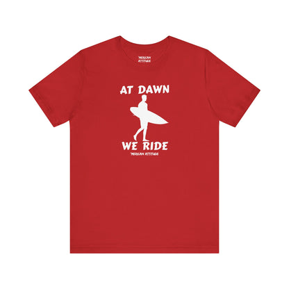 At Dawn We Ride (Surf) T-Shirt