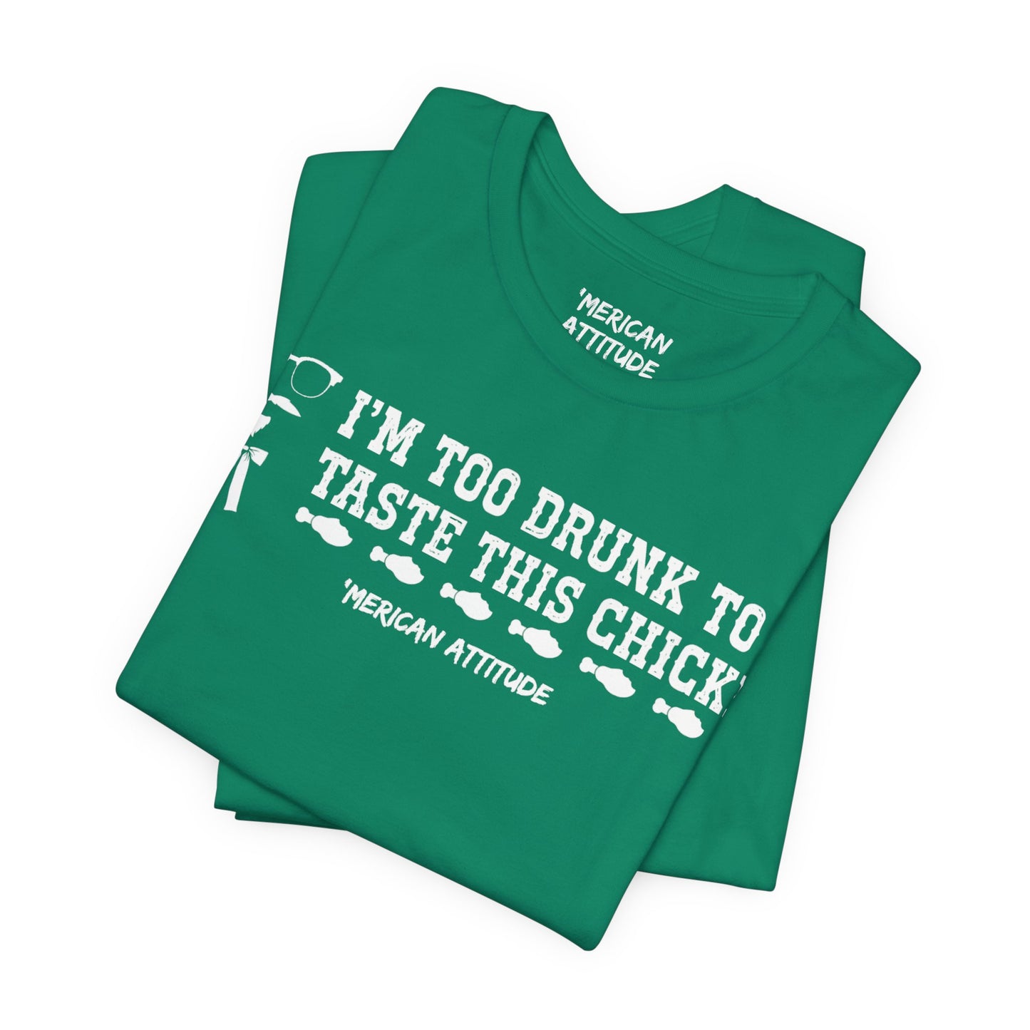 Too Drunk For Chicken T-Shirt
