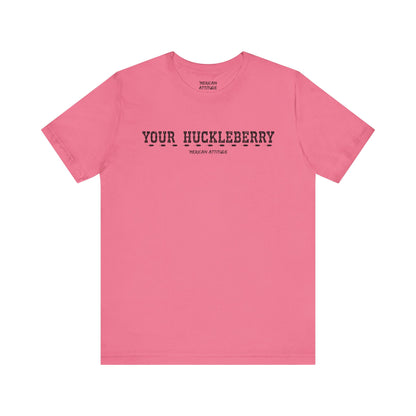 Your Huckleberry T-Shirt